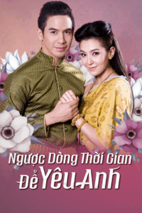 Ngược Dòng Thời Gian Để Yêu Anh