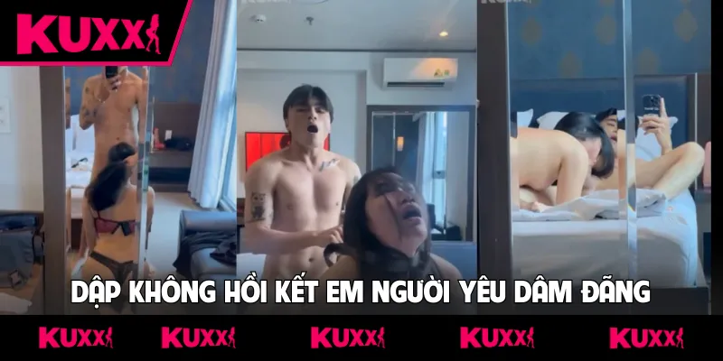Dập không hồi kết em người yêu dâm đãng